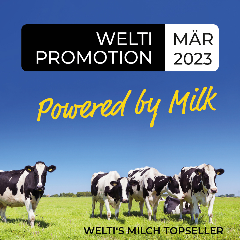 Welti Promo März - Powered by Milk